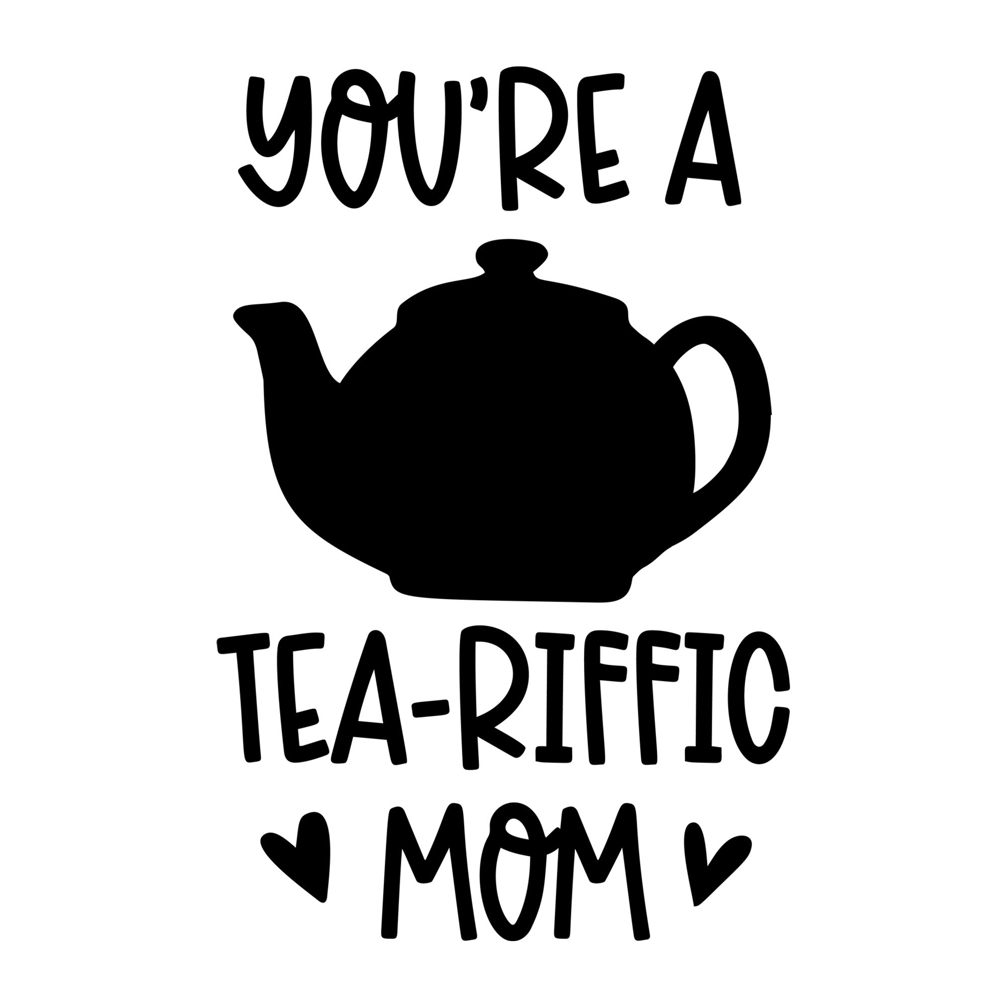 You're A Tea Riffic Mom SVG design for Cricut, Silhouette, laser cutting, vinyl, sublimation, and mom craft projects.