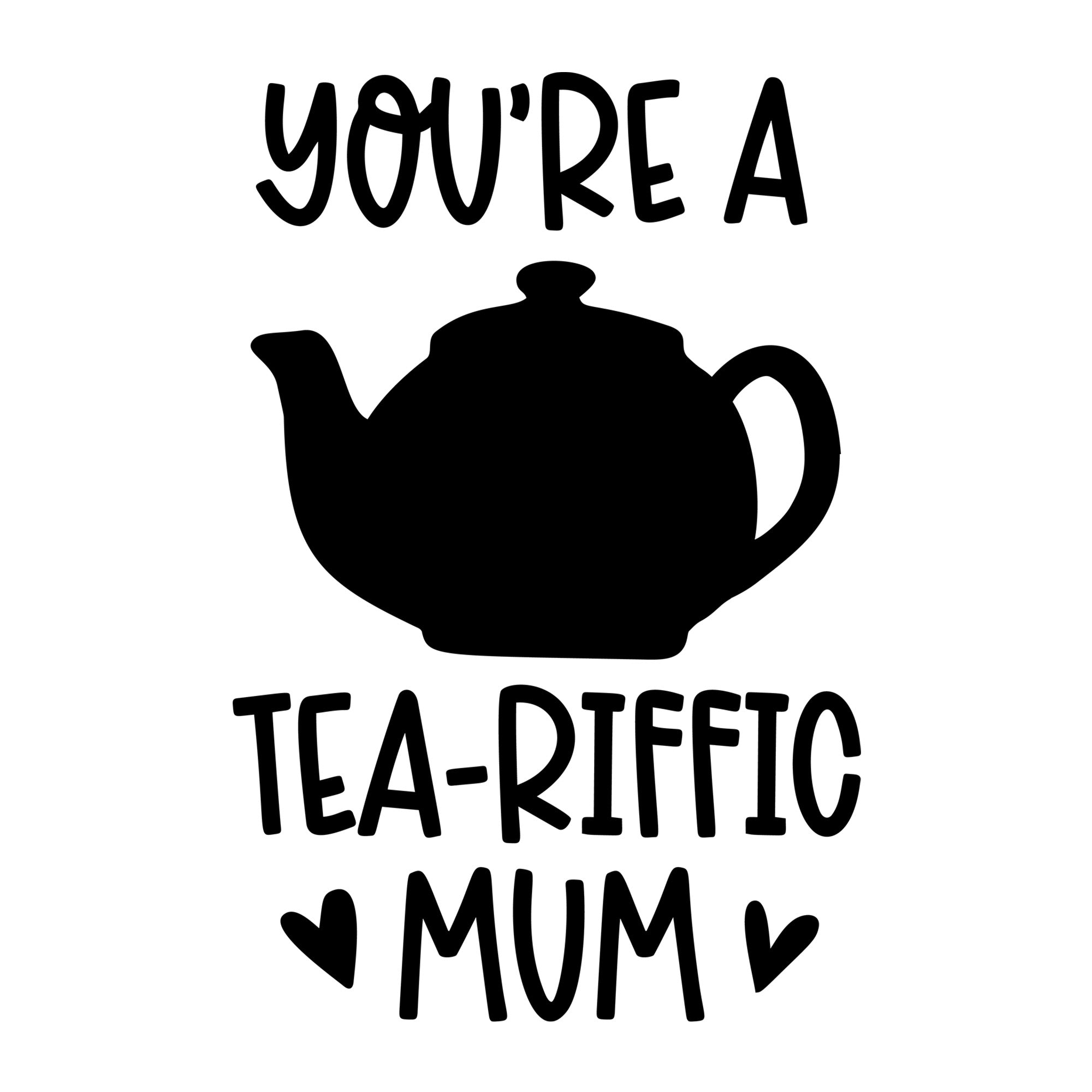 You're A Tea Riffic Mum SVG design for Cricut, Silhouette, laser cutting, vinyl, sublimation, and mom craft projects.