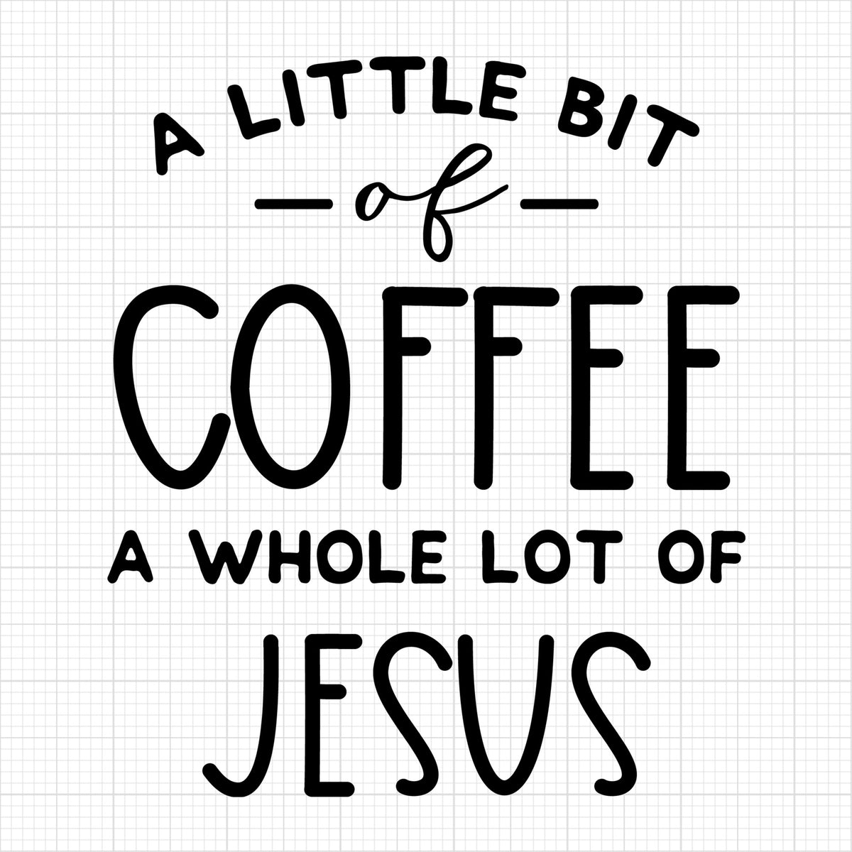 a little bit of coffee a whole lot of Jesus