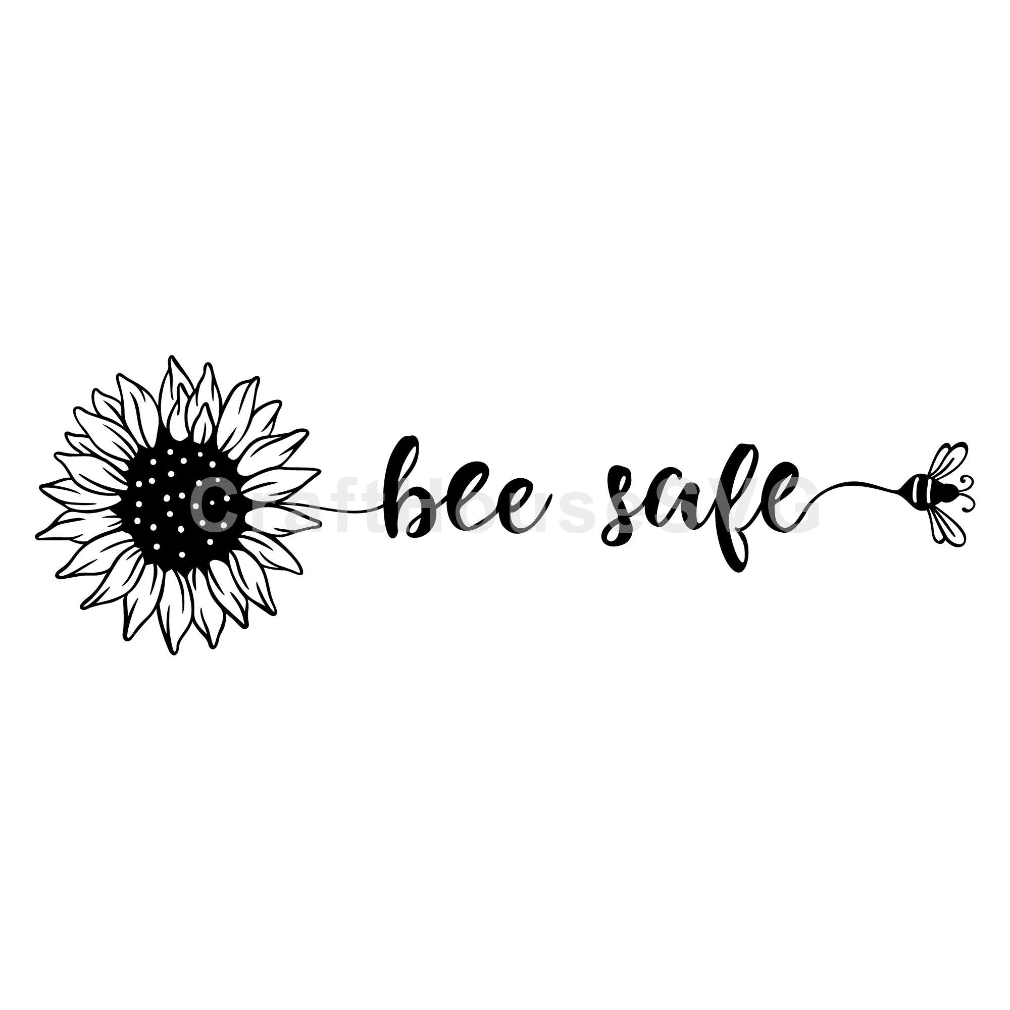 Bee Safe SVG Sunflower Quote Cut File