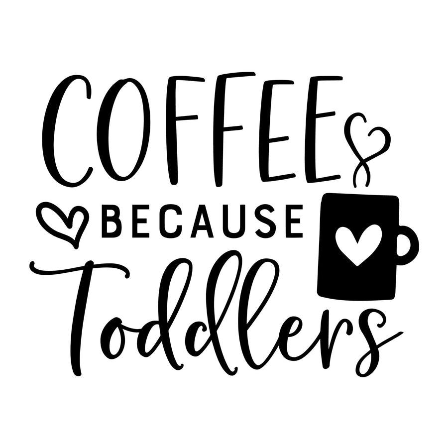 Coffee because Toddlers SVG design for Cricut, Silhouette, laser cutting, vinyl, sublimation, coffee shirts, mugs, decals, and DIY craft projects.