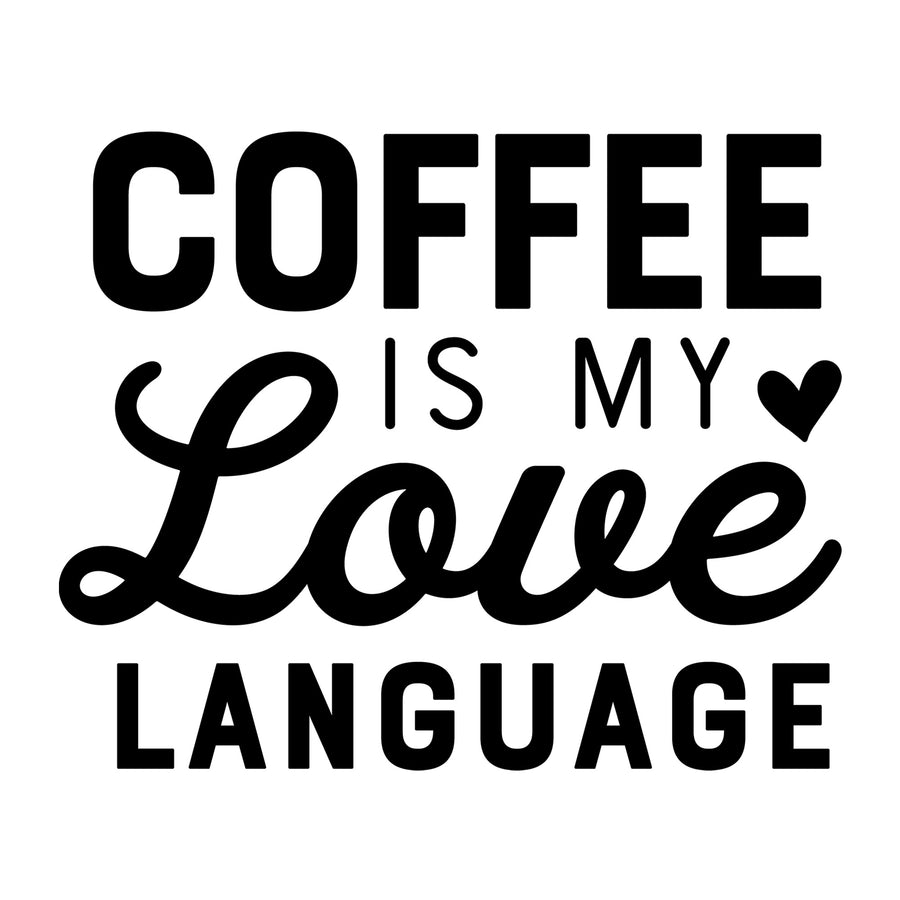 Coffee is My Love Language SVG design for Cricut, Silhouette, laser cutting, vinyl, sublimation, coffee shirts, mugs, decals, and DIY craft projects.