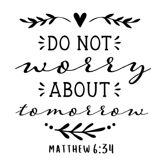 Do Not Worry About Tomorrow SVG design for Cricut, Silhouette, laser cutting, vinyl, sublimation, and craft projects.