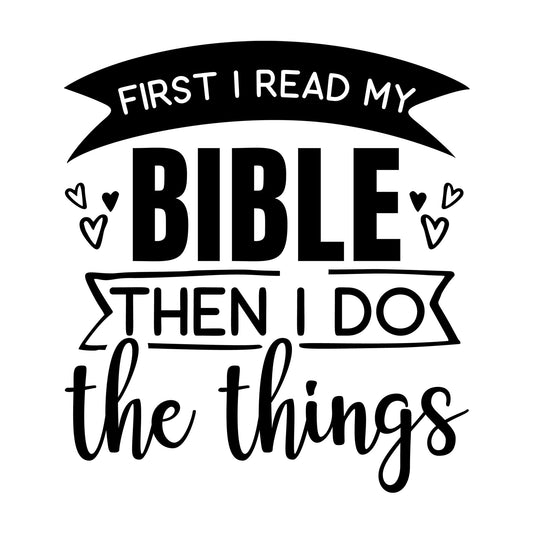 First I Read My Bible Then I Do the Things SVG design for Cricut, Silhouette, laser cutting, vinyl, sublimation, and craft projects.