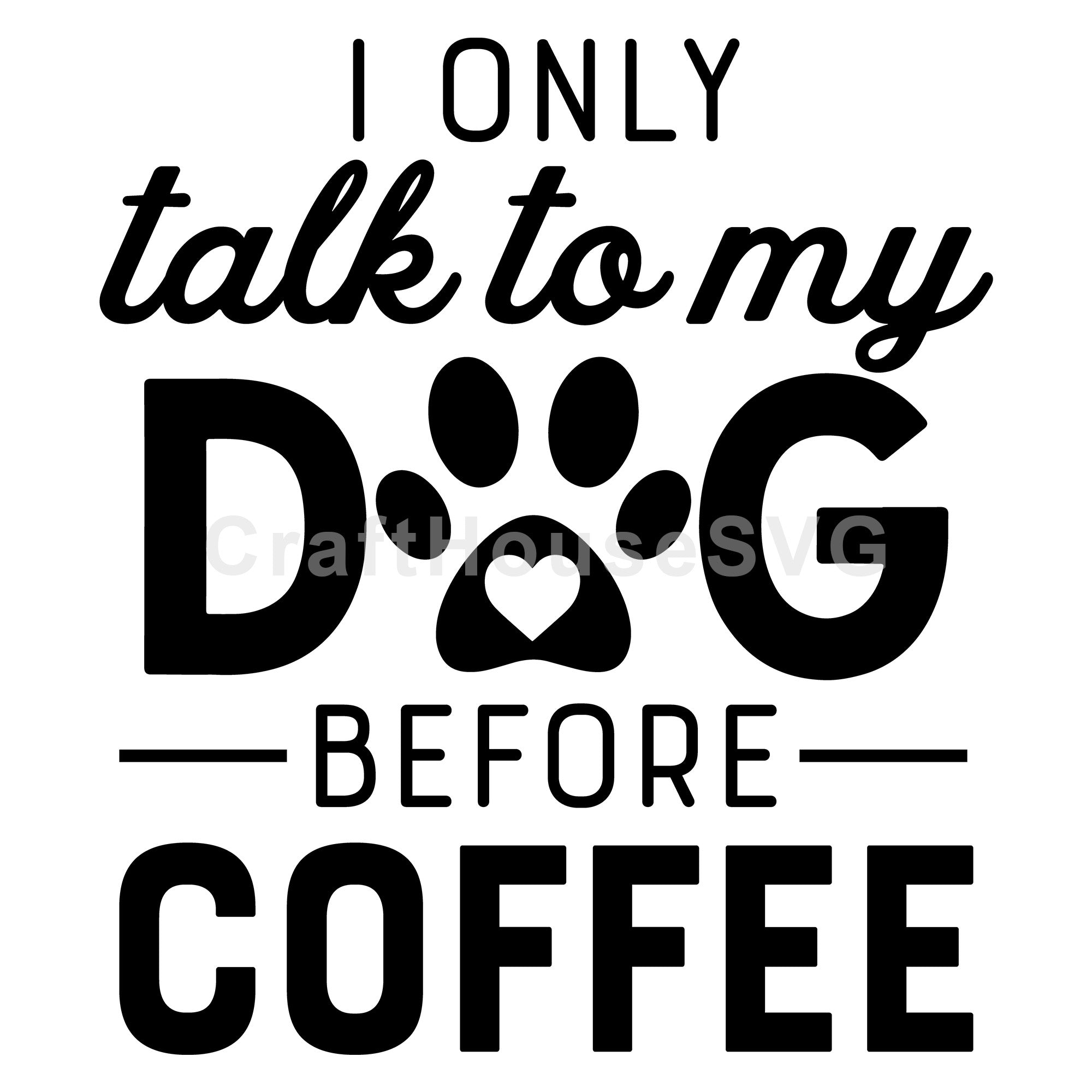 I only talk to my dog before coffee SVG Dog SVG