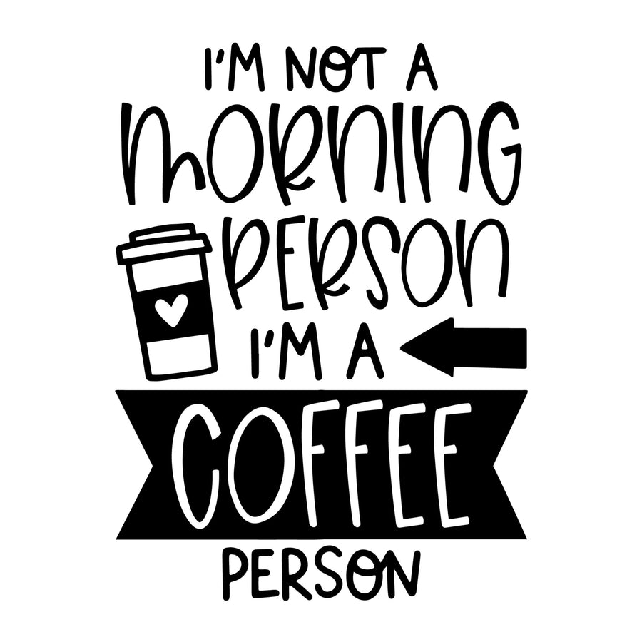 I'm Not a Morning Person SVG design for Cricut, Silhouette, laser cutting, vinyl, sublimation, coffee shirts, mugs, decals, and DIY craft projects.