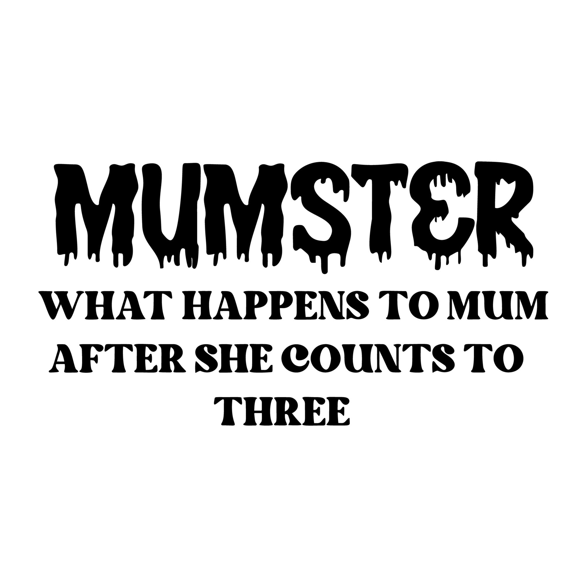 Mumster What Happens SVG design for Cricut, Silhouette, laser cutting, vinyl, sublimation, and Halloween craft projects.