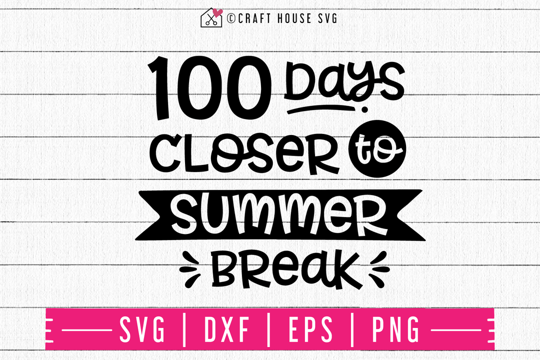 100 days closer to summer break SVG | M48F | A Summer SVG cut file Craft House SVG - SVG files for Cricut and Silhouette