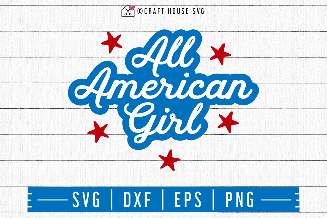 4th of July SVG file | All American Girl SVG Craft House SVG - SVG files for Cricut and Silhouette