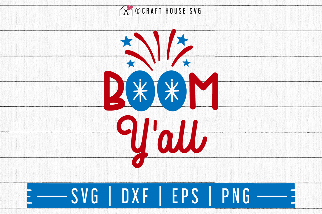 4th of July SVG file | Boom Ya'll SVG Craft House SVG - SVG files for Cricut and Silhouette