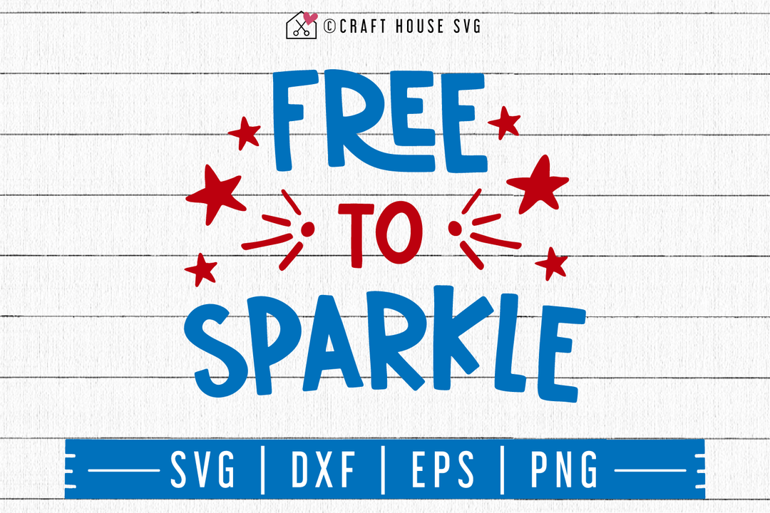 4th of July SVG file | Free to sparkle SVG Craft House SVG - SVG files for Cricut and Silhouette