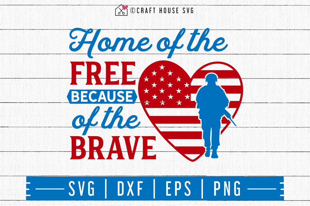 4th of July SVG file | Home of the free because of the brave SVG Craft House SVG - SVG files for Cricut and Silhouette