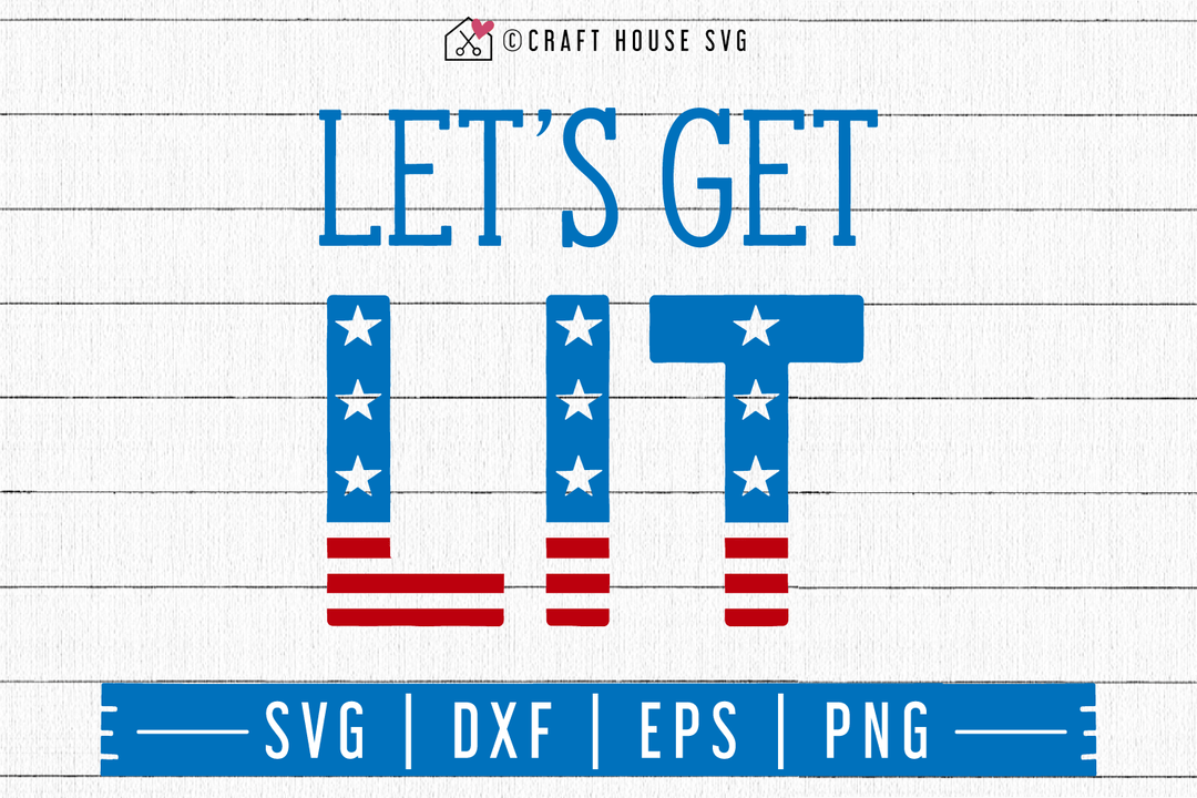 4th of July SVG file | Let's get lit SVG Craft House SVG - SVG files for Cricut and Silhouette