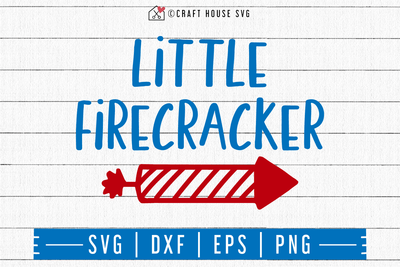 4th of July SVG file | Little Firecracker SVG Craft House SVG - SVG files for Cricut and Silhouette