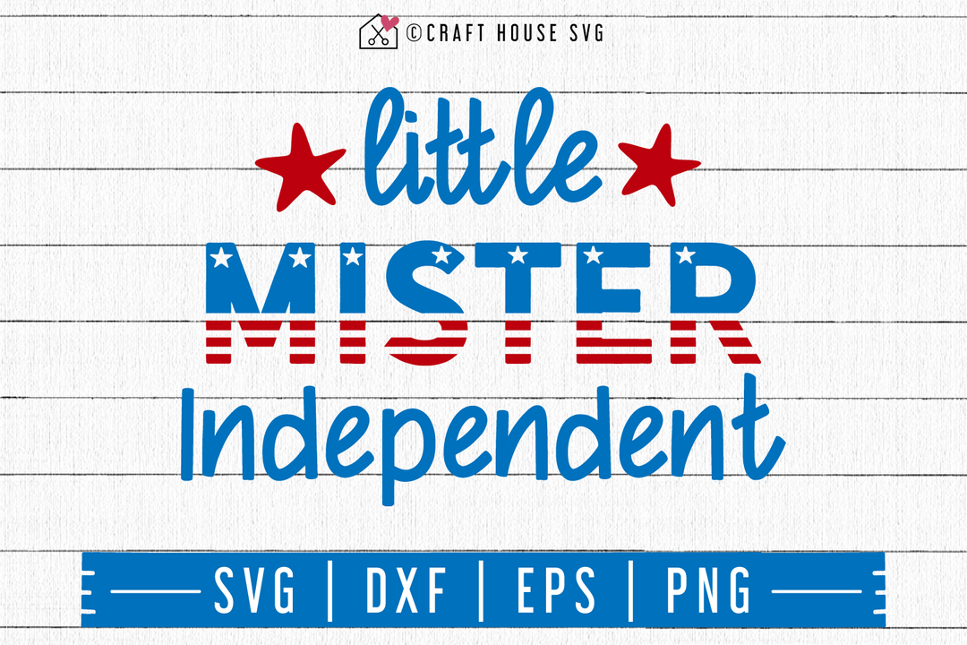 4th of July SVG file | Little mister independent SVG Craft House SVG - SVG files for Cricut and Silhouette