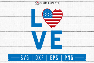 4th of July SVG file | Love American Flag SVG Craft House SVG - SVG files for Cricut and Silhouette