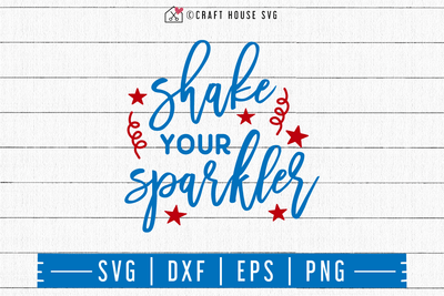4th of July SVG file | Shake your sparkler SVG Craft House SVG - SVG files for Cricut and Silhouette