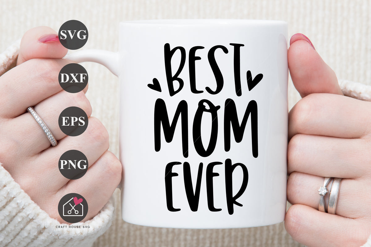 Best Mom Ever SVG Mother's Day Mug Cut File - Craft House SVG