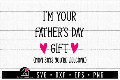 FREE I'm your father's day gift mom says you're welcome SVG Baby onesie SVG | FB222 - Craft House SVG