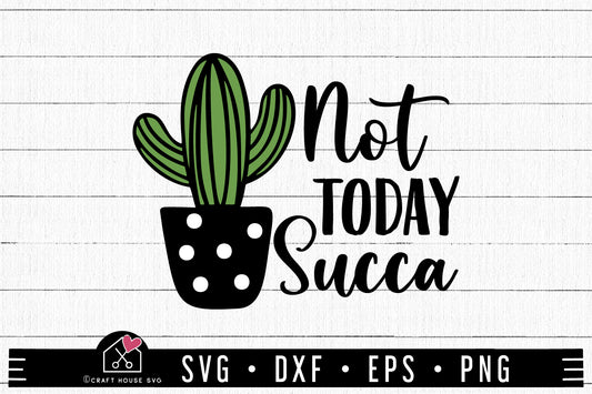 FREE Not today succa SVG Succulent SVG | FB244 - Craft House SVG
