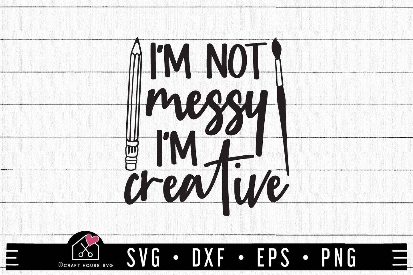 FREE I'm Not Messy I'm creative SVG | FB303 - Craft House SVG