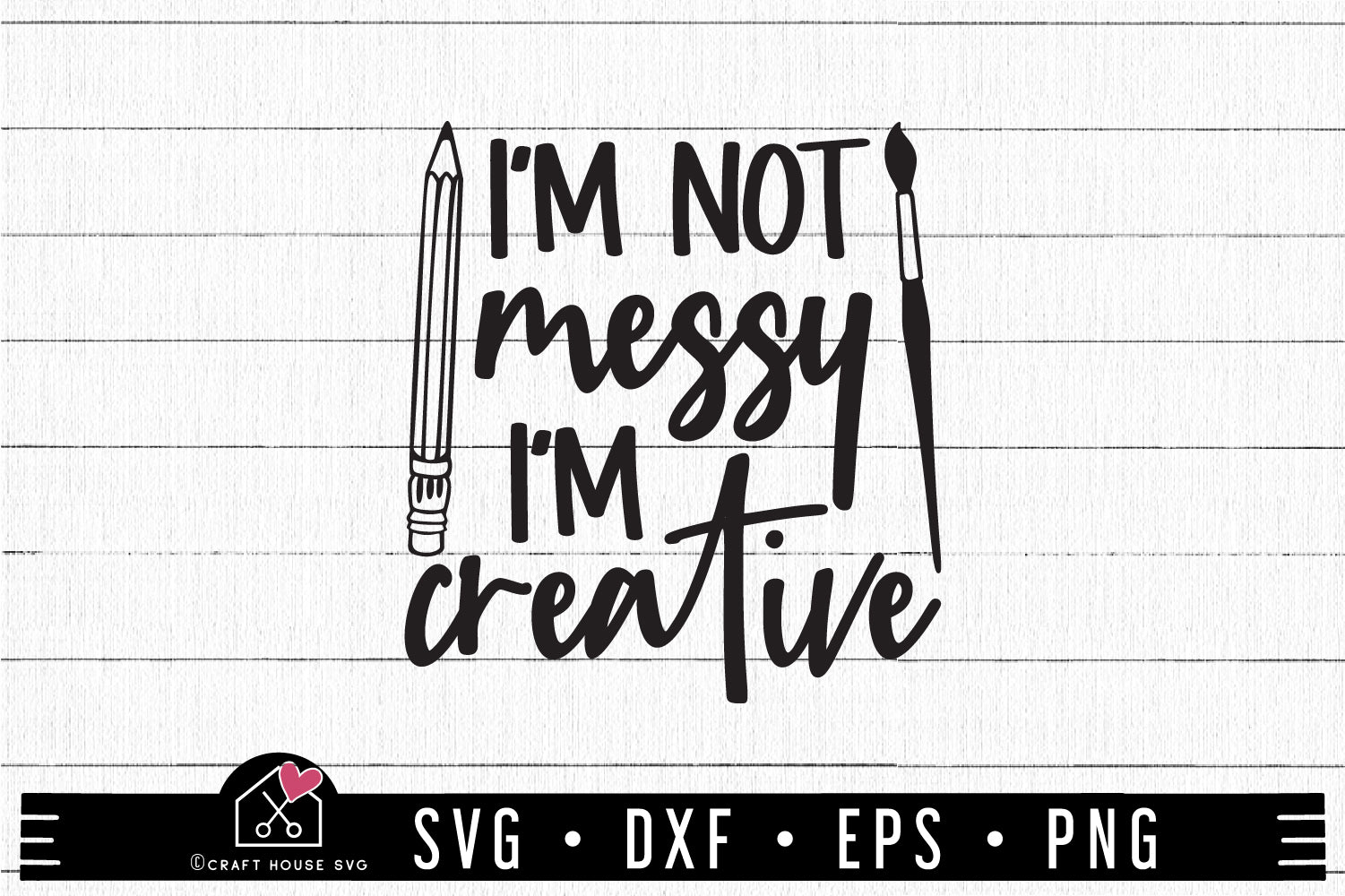 FREE I'm Not Messy I'm creative SVG | FB303 - Craft House SVG