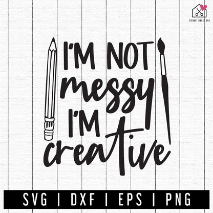 FREE I'm Not Messy I'm creative SVG | FB303 - Craft House SVG