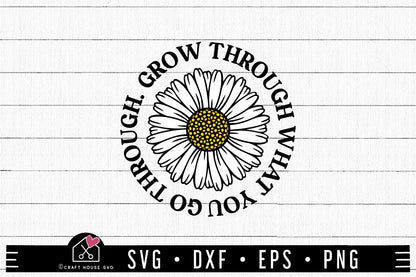 FREE Daisy Grow Through What You Go Through SVG | FB329 - Craft House SVG