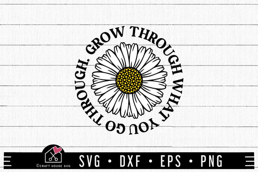 FREE Daisy Grow Through What You Go Through SVG | FB329 - Craft House SVG