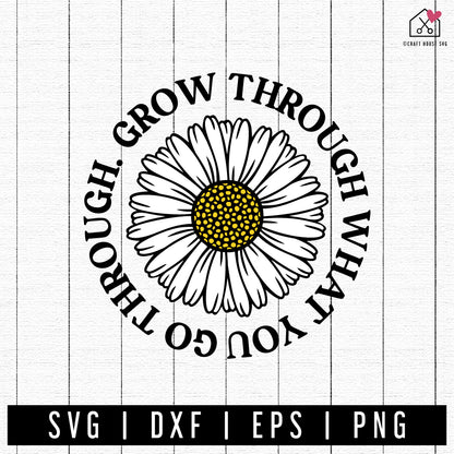 FREE Daisy Grow Through What You Go Through SVG | FB329 - Craft House SVG