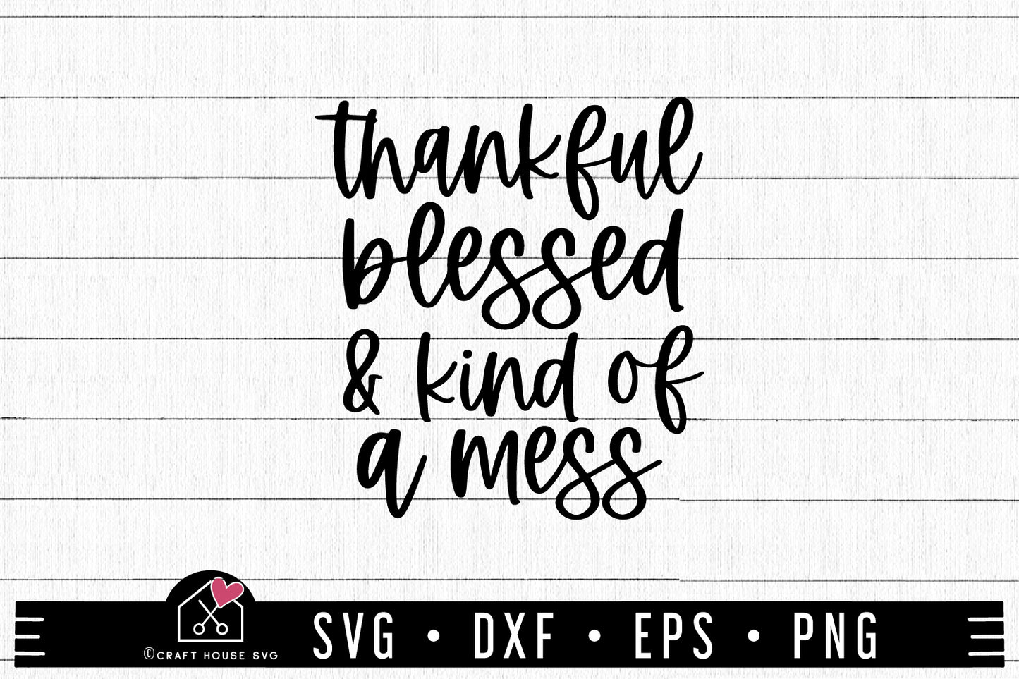 FREE Thankful Blessed And Kind Of A Mess SVG FB343
