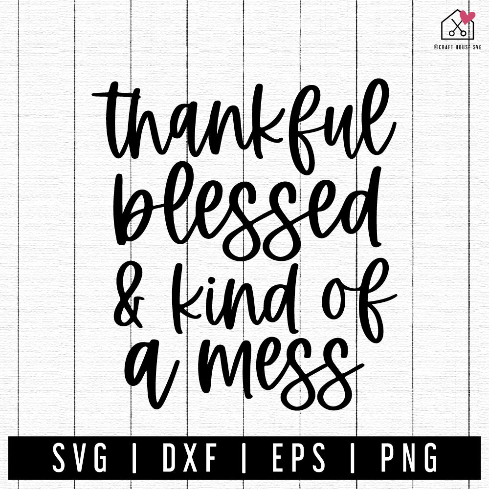 FREE Thankful Blessed And Kind Of A Mess SVG FB343