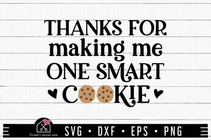 FREE Thanks for making me one smart cookie SVG | A Teacher SVG cut file FB373 - Craft House SVG