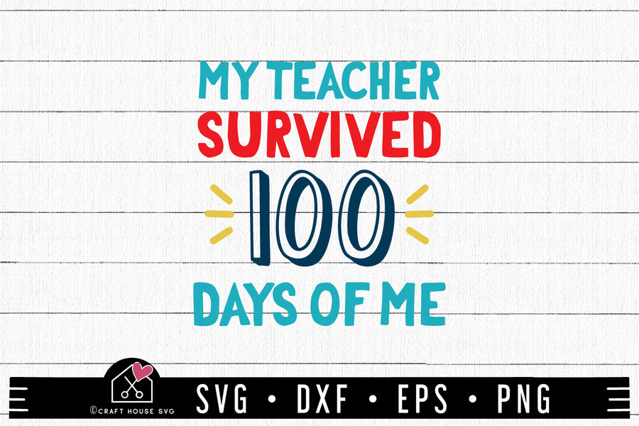 FREE My Teacher Survived 100 Days Of Me SVG 100 days of school cut file FB376 - Craft House SVG