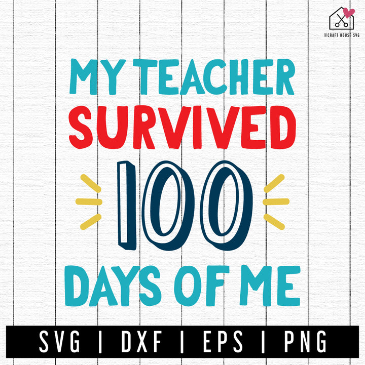 FREE My Teacher Survived 100 Days Of Me SVG 100 days of school cut file FB376