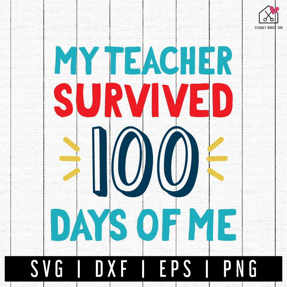 FREE My Teacher Survived 100 Days Of Me SVG 100 days of school cut file FB376 - Craft House SVG