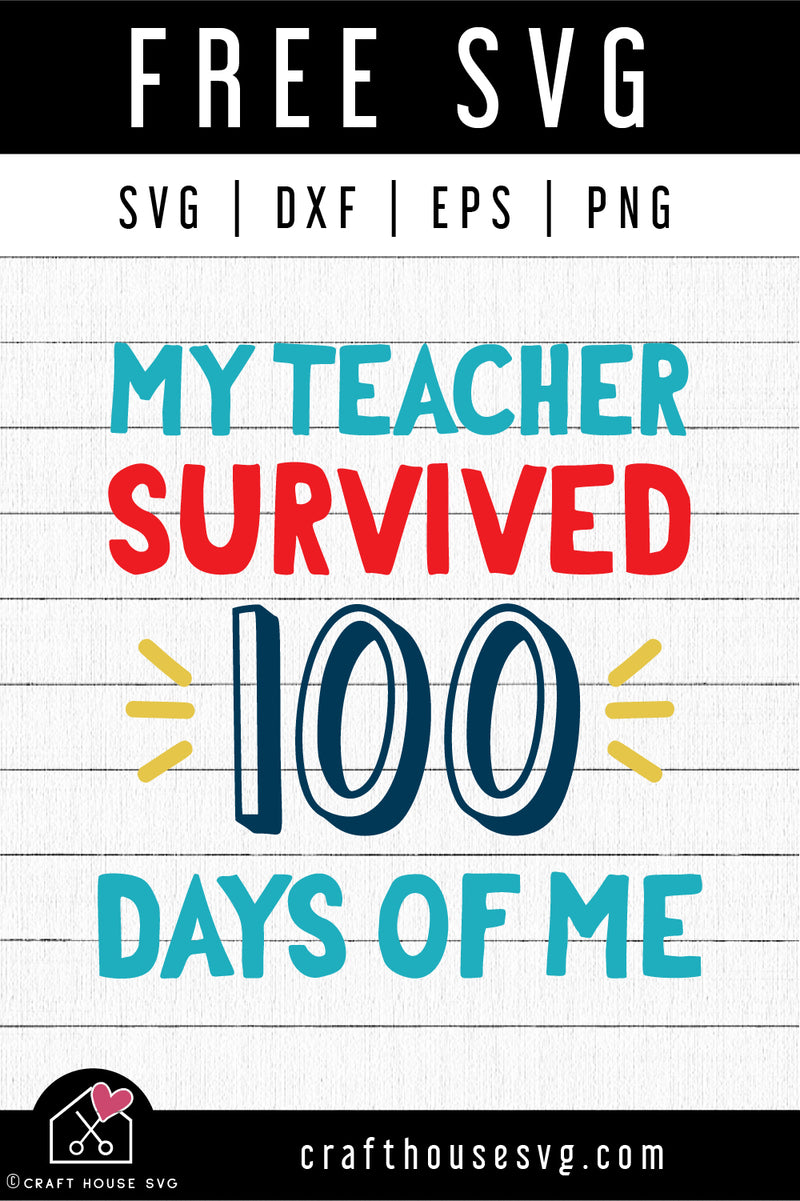 FREE My Teacher Survived 100 Days Of Me SVG 100 days of school cut file ...