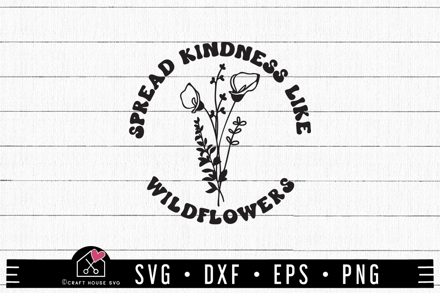 FREE Spread Kindness Like Wildflowers SVG Kindness cut file FB378 - Craft House SVG