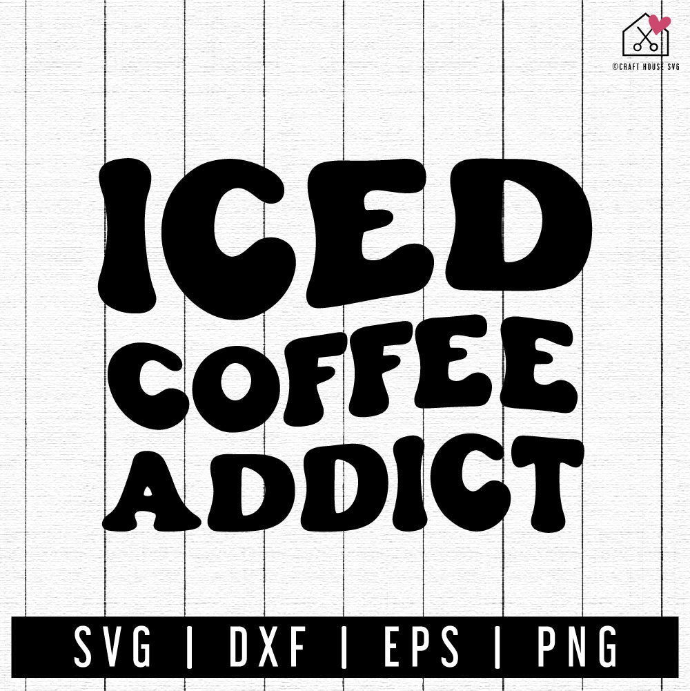 FREE Iced Coffee Addict SVG cut file FB404 - Craft House SVG