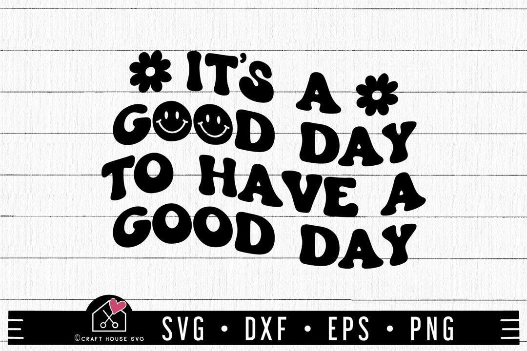 FREE It's A Good Day To Have A Good Day SVG Motivational Cut File | FB474