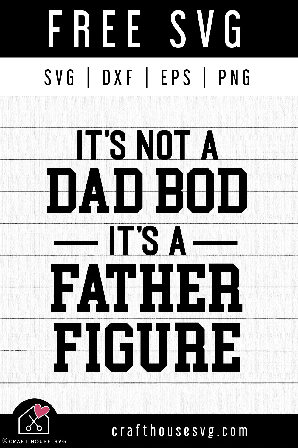 FREE It's Not A Dad Bod It's A Father Figure SVG Dad Shirt Cut File | FB497 - Craft House SVG
