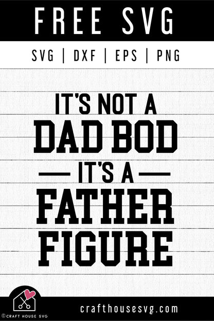 FREE It's Not A Dad Bod It's A Father Figure SVG Dad Shirt Cut File | FB497 - Craft House SVG