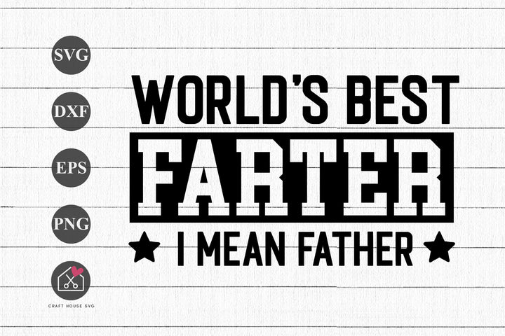 FREE World's Best Farter SVG I Mean Father SVG Funny Father's Day Cut File | FB498
