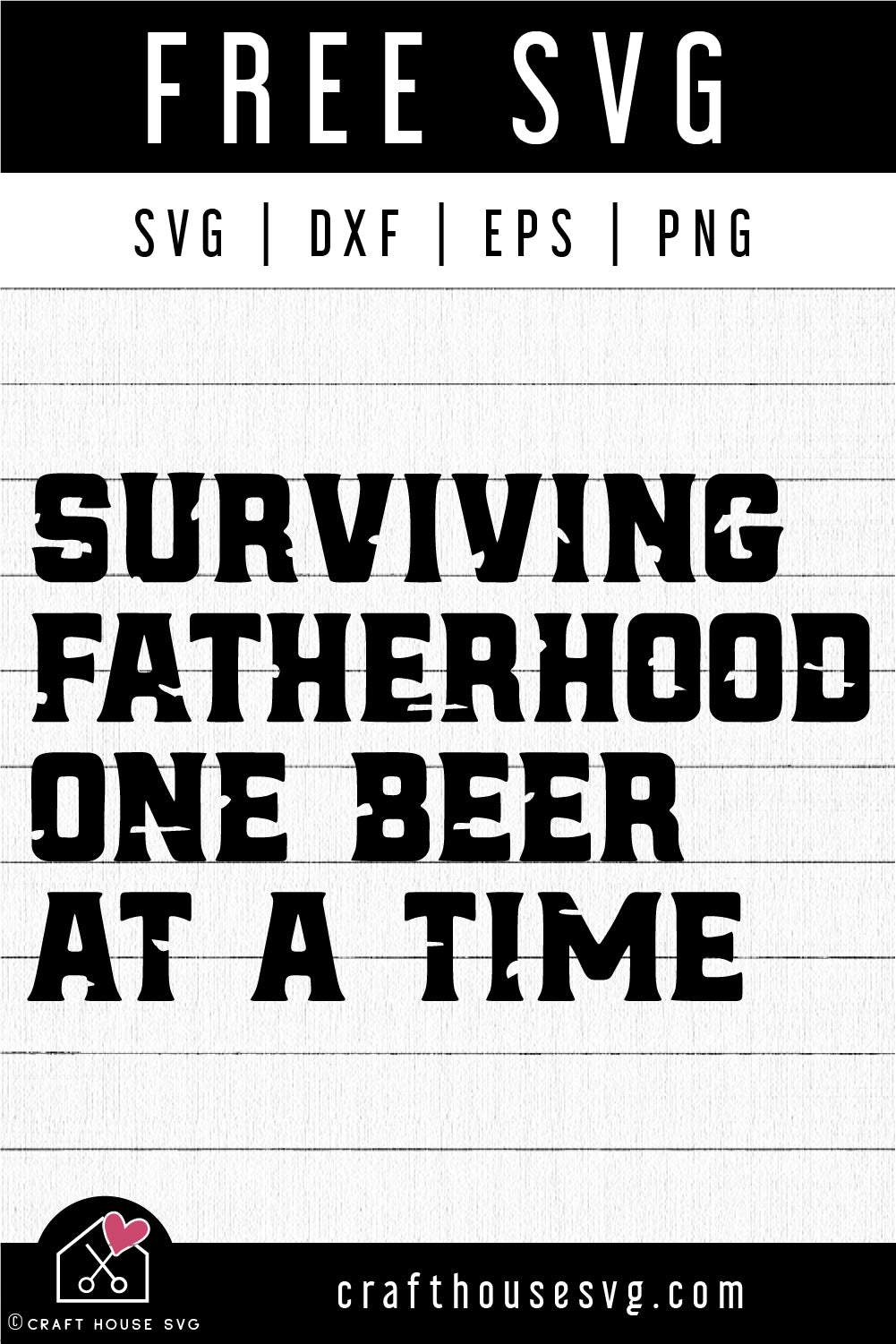 FREE Surviving Fatherhood One Beer At a Time SVG Funny Dad Shirt Cut Files - Craft House SVG