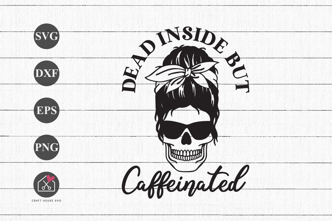 Dead Inside but Caffeinated SVG Funny Coffee Mug Cut File