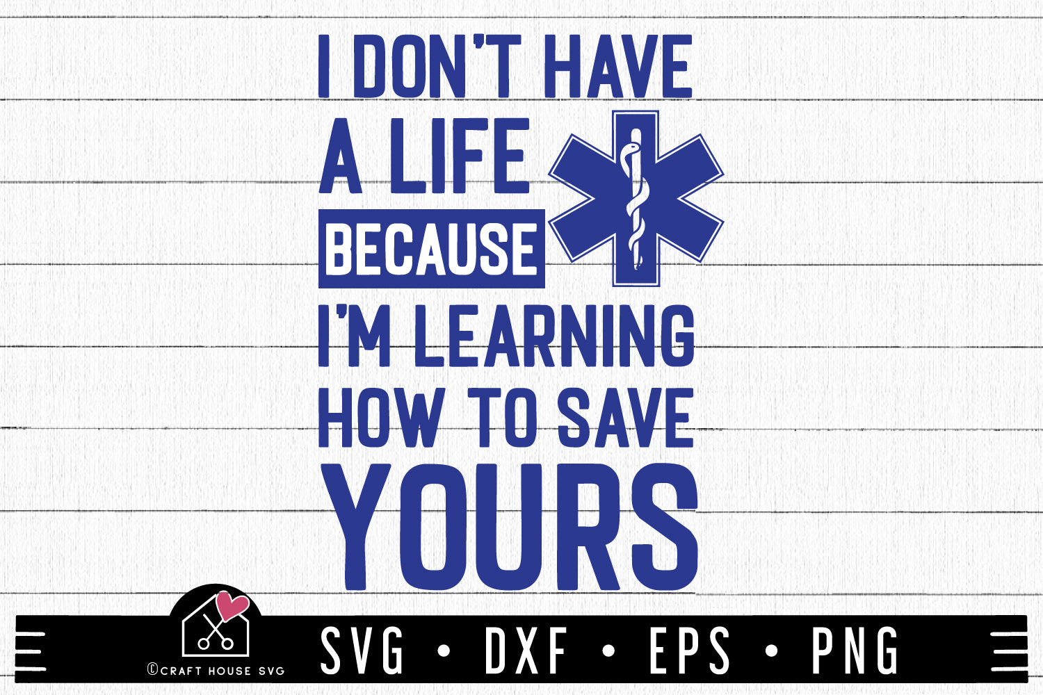 I Dont Have A Life Im Learning How to Save Yours SVG EMT Paramedic Cut Files