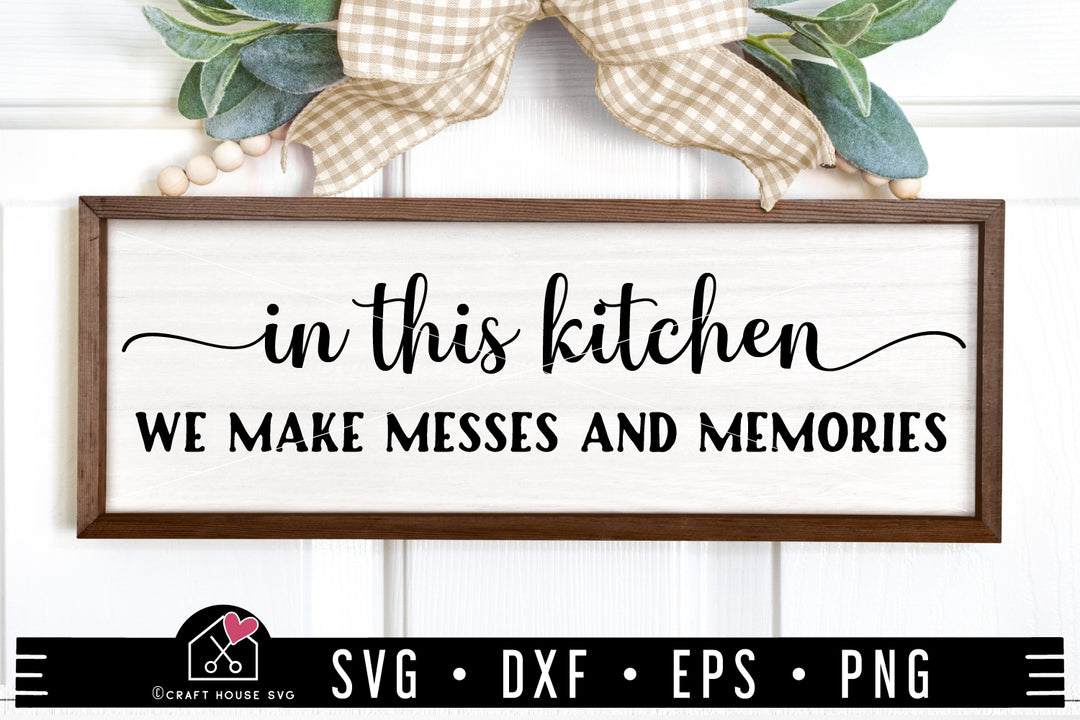 In this kitchen we make messes and memories SVG cut file