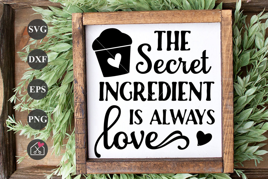 The Secret Ingredient Is Always Love SVG Kitchen cut file