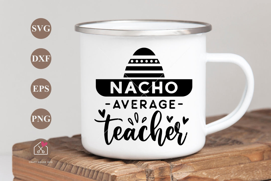 Nacho Average Teacher SVG Teacher Coffee Mug Design Cut File