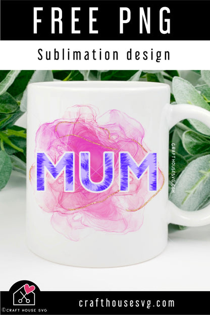 FREE Mum Sublimation design PNG file | FB201 - Craft House SVG